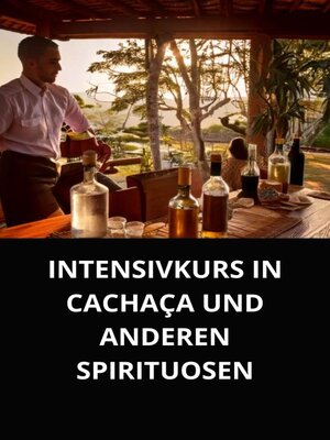 cover image of INTENSIVKURS IN CACHAÇA UND ANDEREN SPIRITUOSEN